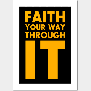 Faith Your Way Through It Posters and Art